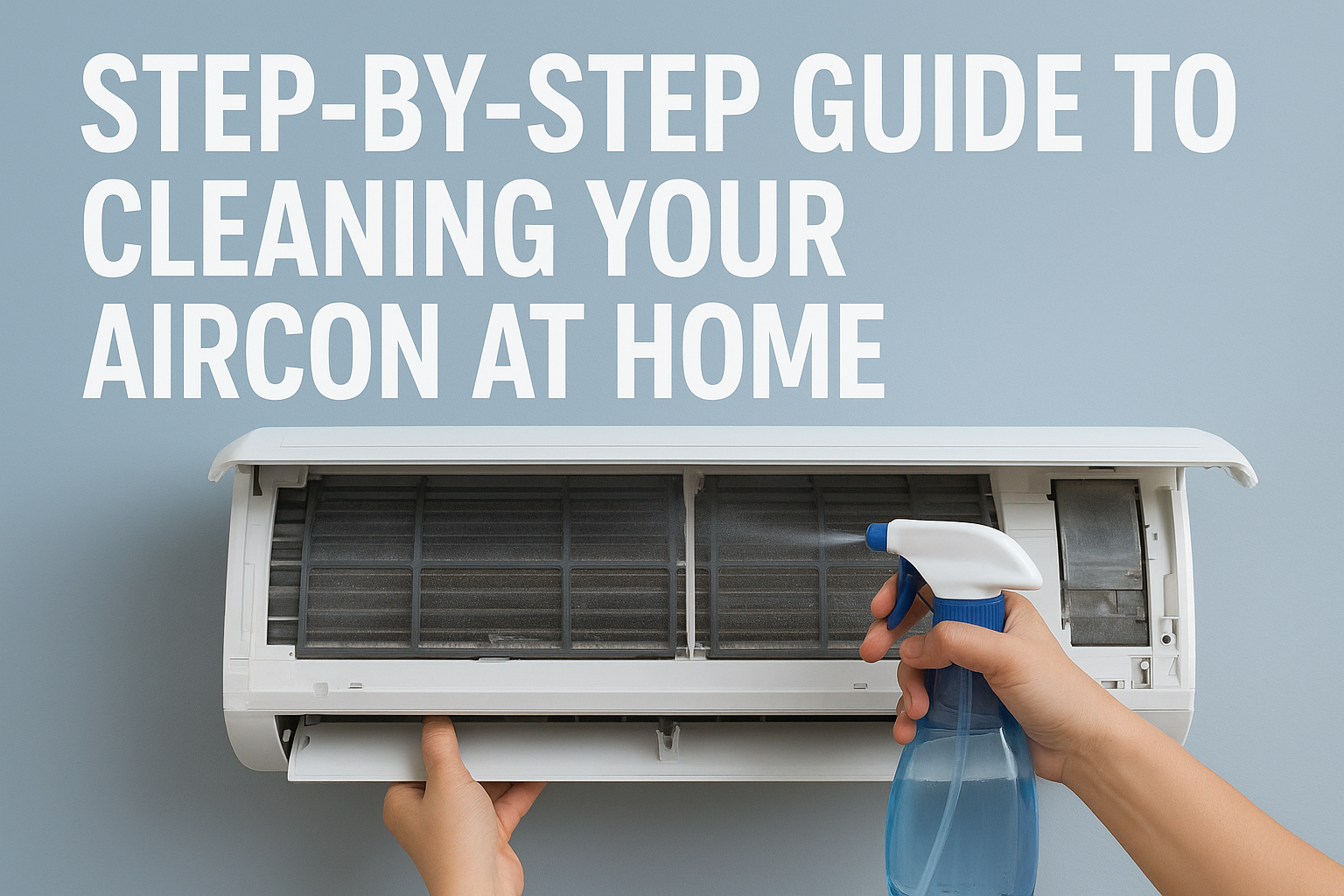 Step-by-Step Guide to Cleaning Your Aircon at Home